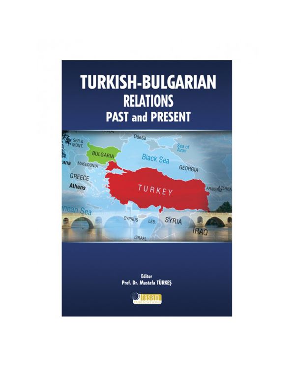 Turkish - Bulgarian Relations, Past and Present